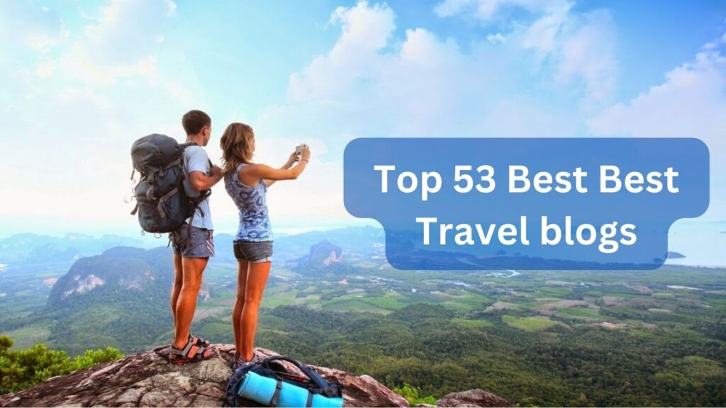 Top 53 Best Best Travel blogs