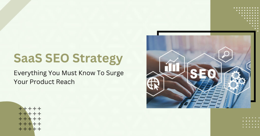 SaaS SEO Strategy Everything You Must Know To Surge Your Product Reach