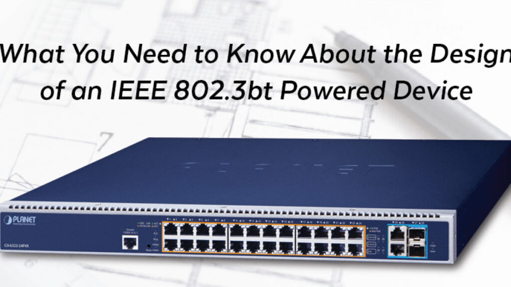 Benefits Of IEEE 802.3bt PoE++ Switch And How It Can Help Your Business